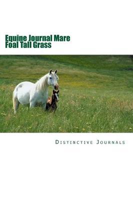 Equine Journal Mare Foal Tall Grass: (Notebook, Diary, Blank Book)