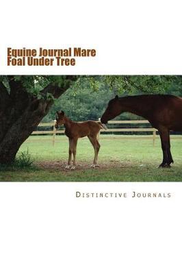 Equine Journal Mare Foal Under Tree: (notebook, Diary, Blank Book)