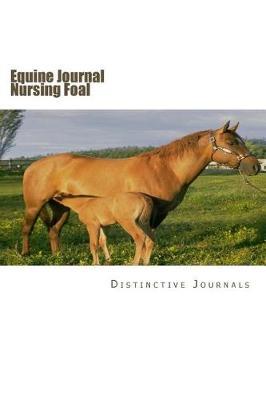 Equine Journal Nursing Foal: (notebook, Diary, Blank Book)