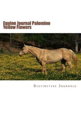 Equine Journal Palomino Yellow Flowers: (Notebook, Diary, Blank Book)