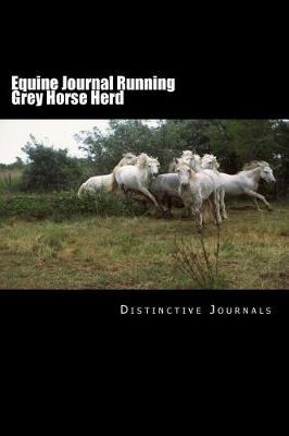 Equine Journal Running Grey Horse Herd: (Notebook, Diary, Blank Book)