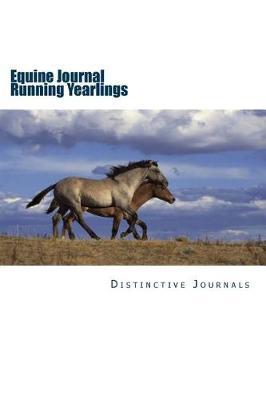 Equine Journal Running Yearlings: (Notebook, Diary, Blank Book)