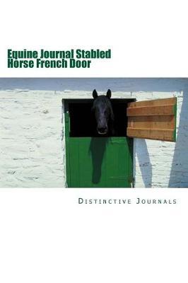 Equine Journal Stabled Horse French Door: (Notebook, Diary, Blank B