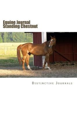 Equine Journal Standing Chestnut: (notebook, Diary, Blank Book