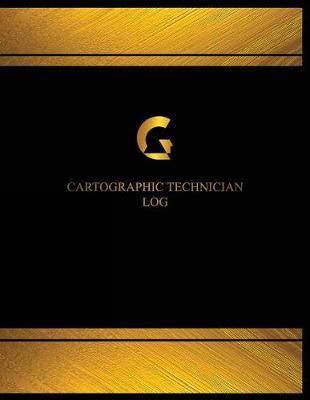 Cartographic Technician Log (Log Book, Journal - 125 pgs, 8.5 X 11 inches): Cartographic Technician Log (Log Book, Journal - 125 pgs, 8.5 X 11 inches)