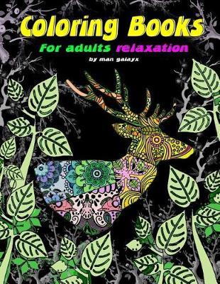 Coloring Books for Adults Relaxation: Animal Coloring Books for Grown-Ups, Crafts & Hobbies, Flowers Coloring Books, Art Therapy & Relaxation