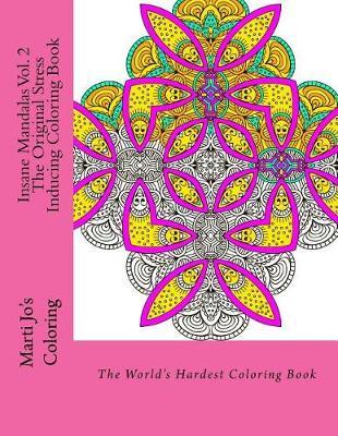 Insane Mandalas Vol. 2 - The Original Stress Inducing Coloring Book: The World's Hardest Coloring Book