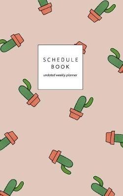 Schedule Book: Undated Weekly Planner / Cactus Cover 5-X8- Minimalist Organizer / Pastel Cover