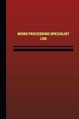 Word Processing Specialist Log (Logbook, Journal - 124 pages, 6 x 9 inches): Word Processing Specialist Logbook (Red Cover, Medium)