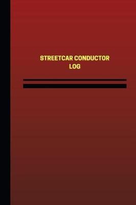 Streetcar Conductor Log (Logbook, Journal - 124 pages, 6 x 9 inches): Streetcar Conductor Logbook (Red Cover, Medium)
