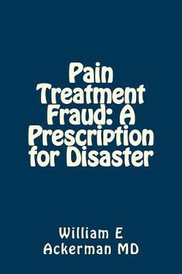 Pain Treatment Fraud: A Prescription for Disaster