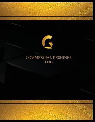 Commercial Designer Log (Log Book, Journal - 125 Pgs, 8.5 X 11 Inches): Commercial Designer Logbook (Black Cover, X-Large)