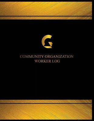 Community Organization Worker Log (Log Book, Journal - 125 pgs, 8.5 X 11 inches): Community Organization Worker Logbook (Black cover, X-Large)