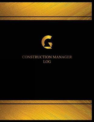 Construction Manager Log (Log Book, Journal - 125 Pgs, 8.5 X 11 Inches): Construction Manager Logbook (Black Cover, X-Large)