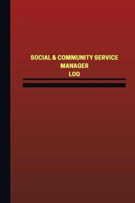 Social & Community Service Manager Log (Logbook, Journal - 124 pages, 6 x 9 inch: Social & Community Service Manager Logbook (Red Cover, Medium)