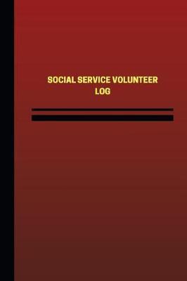 Social Service Volunteer Log (Logbook, Journal - 124 pages, 6 x 9 inches): Social Service Volunteer Logbook (Red Cover, Medium)