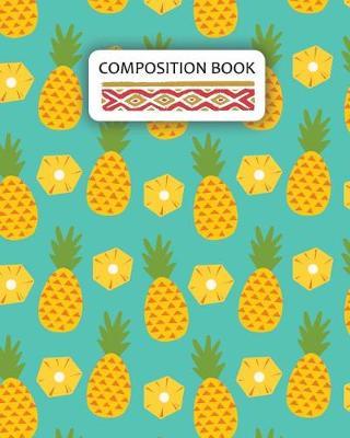 Composition Book: Pineapple Ruled Paper Journal (Extra Large 8x10 Inches)
