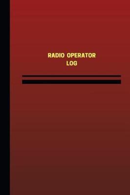 Radio Operator Log (Logbook, Journal - 124 pages, 6 x 9 inches): Radio Operator Logbook (Red Cover, Medium)
