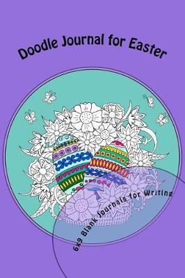 Doodle Journal for Easter: 6x9 Blank Journals for Writing