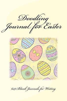 Doodling Journal for Easter: 6x9 Blank Journals for Writing