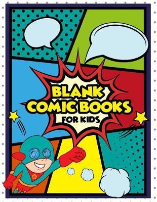 Blank Comic Strips: Make Your Own Comics Book With These Comic Book Drawing Paper: Over 100 Pages Large Big 8.5  x 11  Cartoon / Comic Book With Lots of Templates (Blank Comic Books)