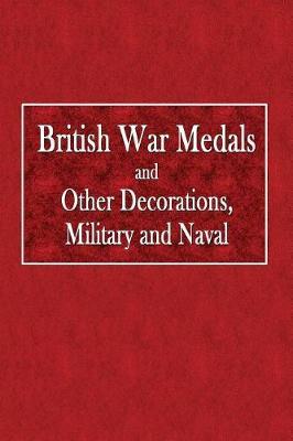 British War Medals: And Other Decorations, Military and Naval