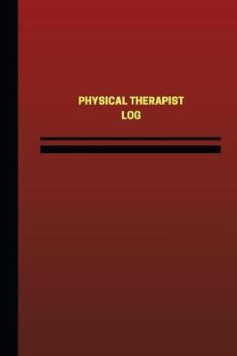 Physical Therapist Log (Logbook, Journal - 124 pages, 6 x 9 inches): Physical Therapist Logbook (Red Cover, Medium)