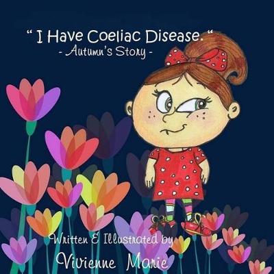 """ I Have Coeliac Disease "" -Autumn's Story-"