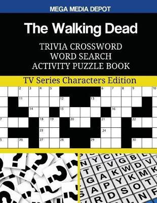 The Walking Dead Trivia Crossword Word Search Activity Puzzle Book: TV Series Characters Edition