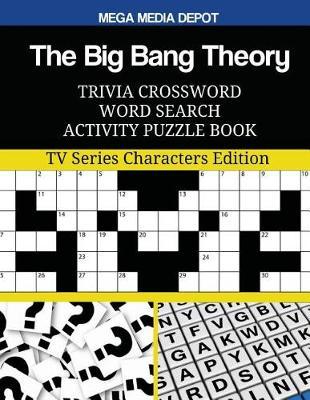 The Big Bang Theory Trivia Crossword Word Search Activity Puzzle Book: TV Series Characters Edition