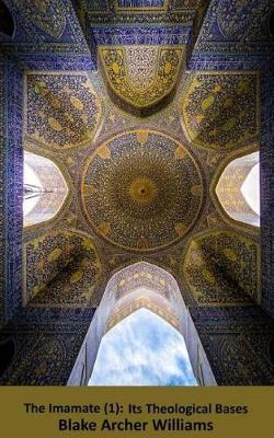 The Imamate (1): Its Theological Bases
