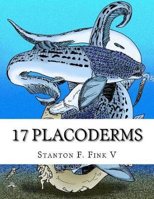 17 Placoderms: Everyone Should Know About
