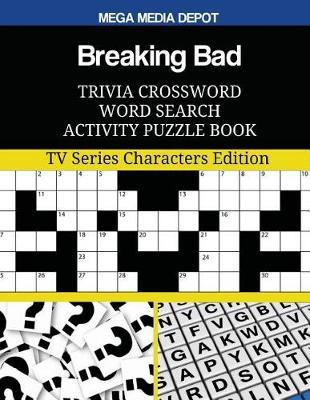 Breaking Bad Trivia Crossword Word Search Activity Puzzle Book: TV Series Characters Edition