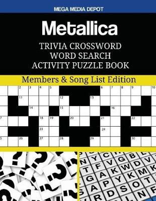 Metallica Trivia Crossword Word Search Activity Puzzle Book: Members & Song List Edition