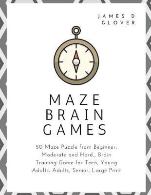 Maze Brain Games: 50 Maze Puzzle from Beginner, Moderate and Hard, Brain Training Game for Teen, Young Adults, Adults, Senior, Large Print