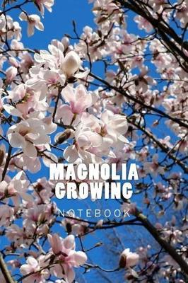 Magnolia Growing: 150 page lined notebook