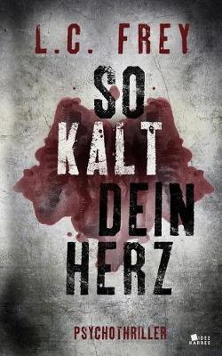 So Kalt Dein Herz: Psychothriller