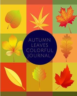 Autumn Leaves Colorful Journal: 160 Page Lined Journal for Your Thoughts, Ideas, and Inspiration (8x10)
