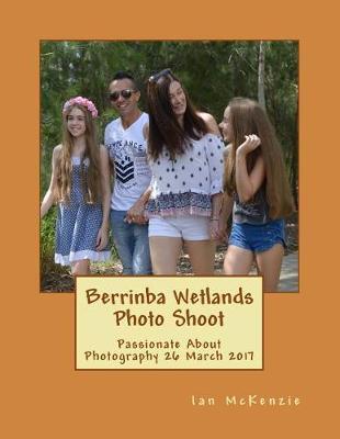 Berrinba Wetlands Photo Shoot: Passionate About Photography 26 March 2017