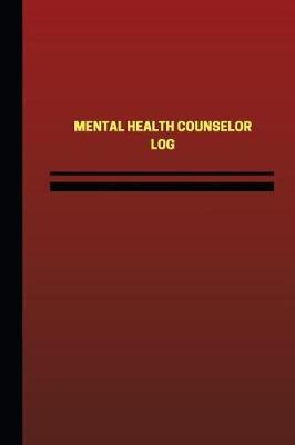 Mental Health Counselor Log (Logbook, Journal - 124 pages, 6 x 9 inches): Mental Health Counselor Logbook (Red Cover, Medium)
