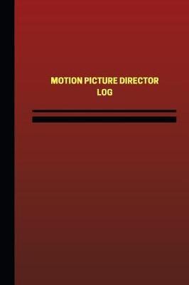Motion Picture Director Log (Logbook, Journal - 124 pages, 6 x 9 inches): Motion Picture Director Logbook (Red Cover, Medium)