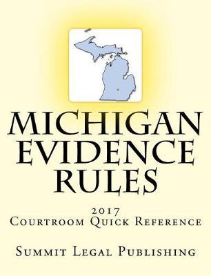 Michigan Evidence Rules Courtroom Quick Reference: 2017