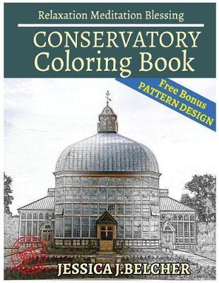 Conservatory Coloring Book for Adults Relaxation Meditation Blessing: Sketches Coloring Book +Free Bonus Patterns Design