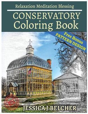 Conservatory Coloring Book for Adults Relaxation Meditation Blessing: Sketches Coloring Book +Free Bonus Patterns Design