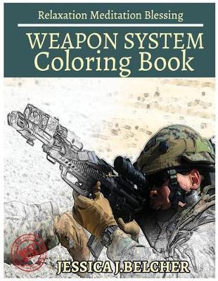 Weapon System Coloring Book for Adults Relaxation Meditation Blessing: Sketches Coloring Book +free Bonus Patterns Design