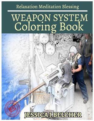 Weapon System Coloring Book Relaxation Meditation Blessing: Sketches Coloring Book +Free Bonus Patterns Design