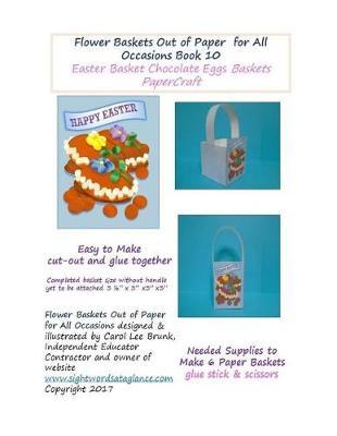 Flower Baskets Out of Paper for All Occasions Book 10: Easter Chocolate Eggs Basket PaperCraft