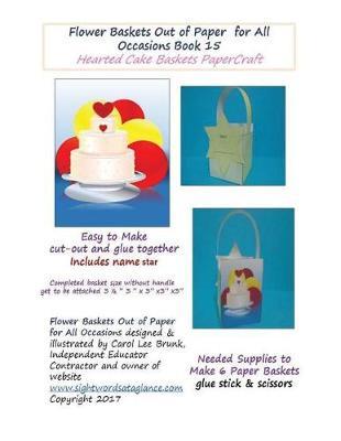Flower Baskets Out of Paper for All Occasions Book 15: Hearted Cake Basket PaperCraft