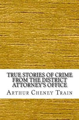 True Stories of Crime from the District Attorney's Office