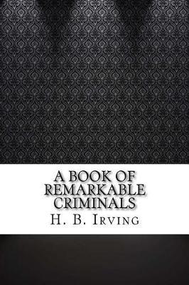 A Book of Remarkable Criminals